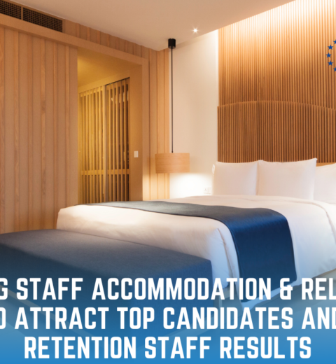 The Game Changer: Creating Staff Accommodation & Relocation Support to Attract Top Candidates and Increase Retention