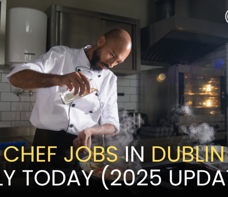 Chef Jobs in Dublin Ireland – Apply Today (2025 Updated)
